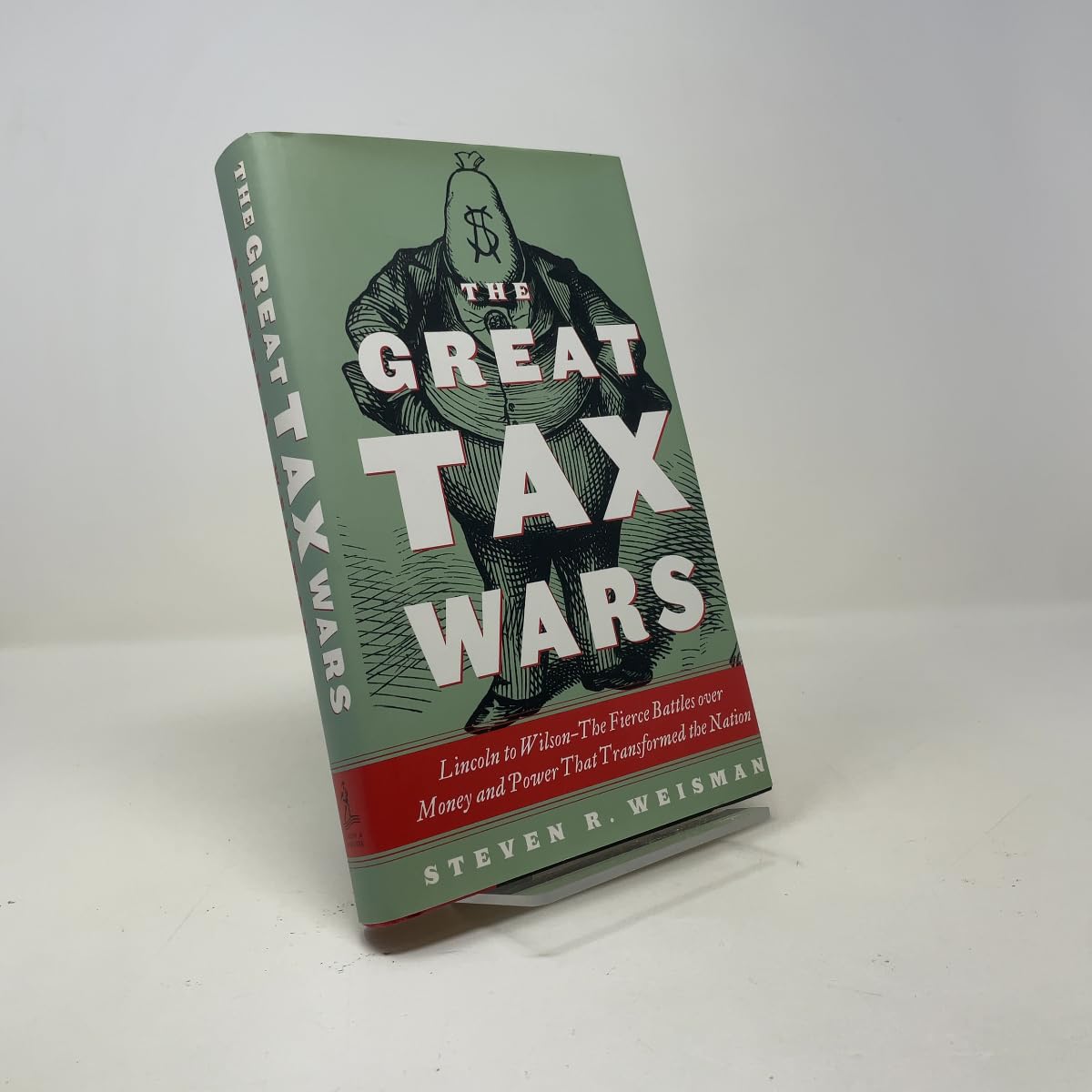 Great Tax Wars: Lincoln to Wilson: The Fierce Battles Over Money and Power That Transformed the Nation book cover