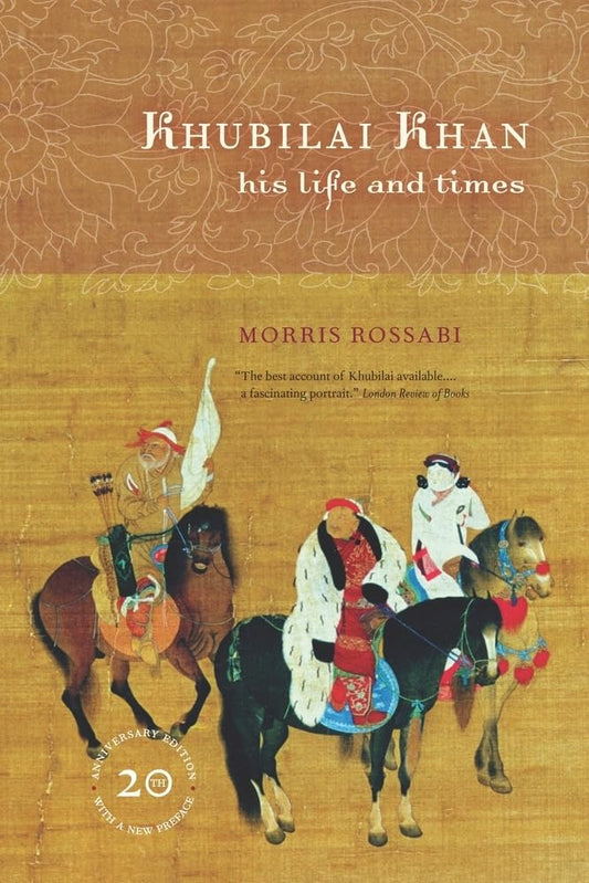 Khubilai Khan: His Life and Times, 20th Anniversary Edition, with a New Preface (Anniversary)