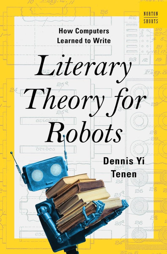 Literary Theory for Robots: How Computers Learned to Write book cover