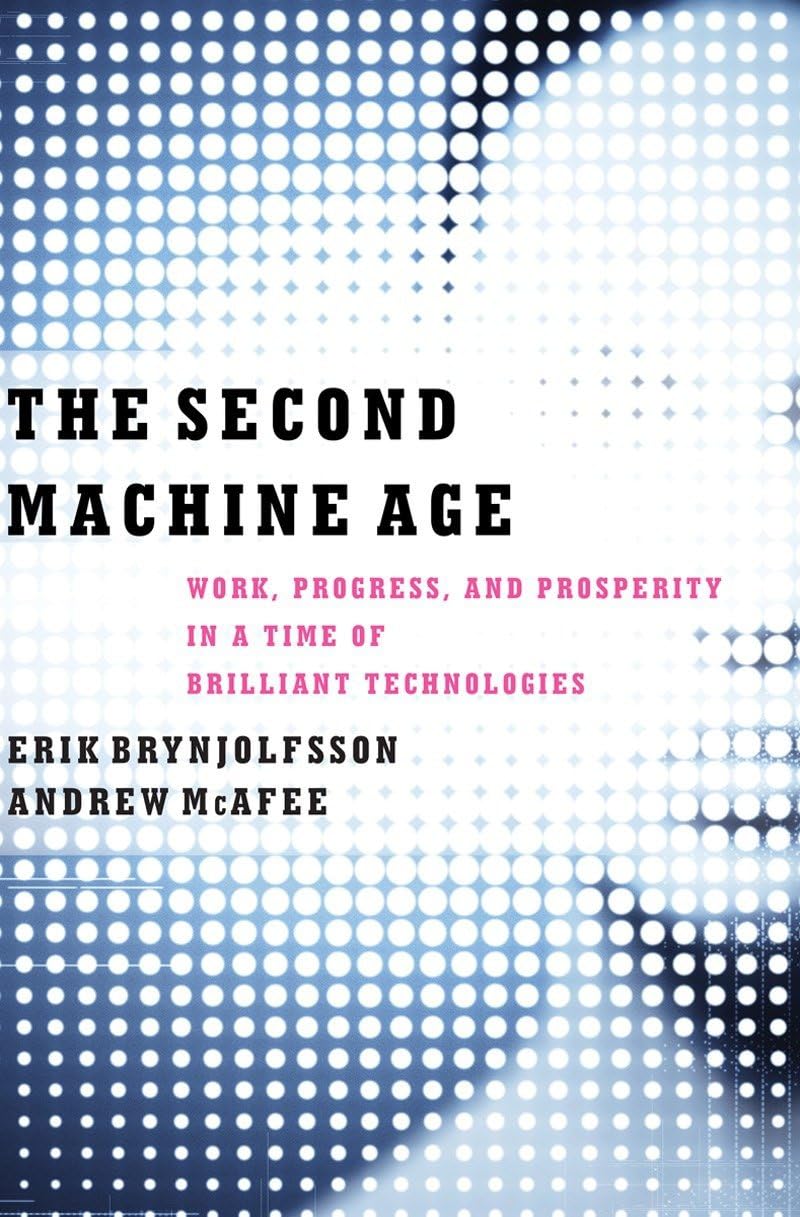 Second Machine Age: Work, Progress, and Prosperity in a Time of Brilliant Technologies book cover