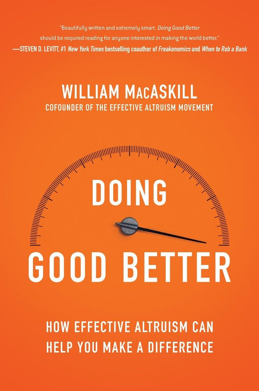 Doing Good Better: How Effective Altruism Can Help You Make a Difference book cover