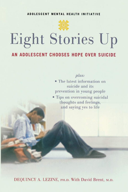 Eight Stories Up: An Adolescent Chooses Hope Over Suicide book cover