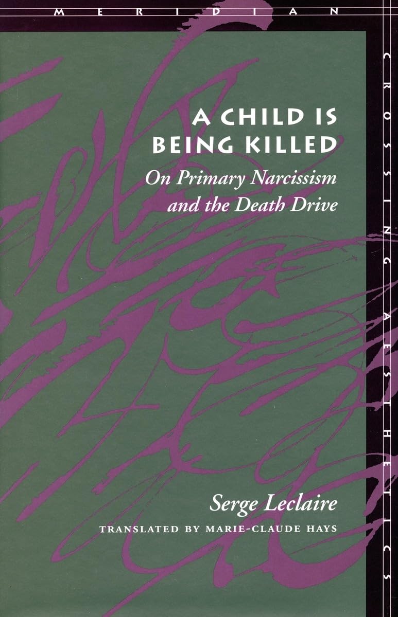 Child Is Being Killed: On Primary Narcissism and the Death Drive book cover