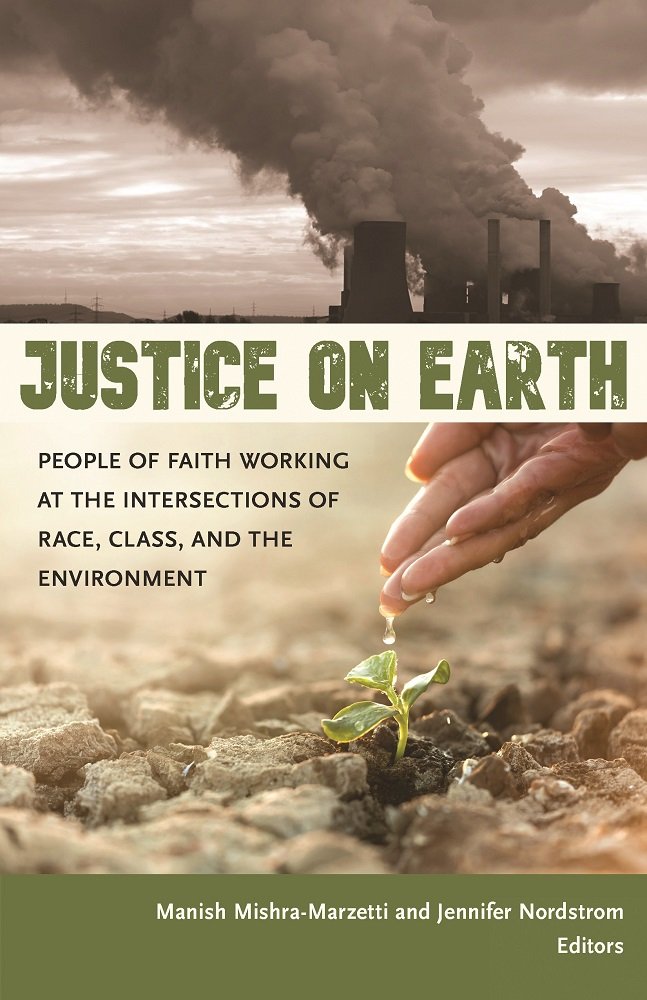 Justice on Earth: People of Faith Working at the Intersections of Race, Class, and the Environment book cover
