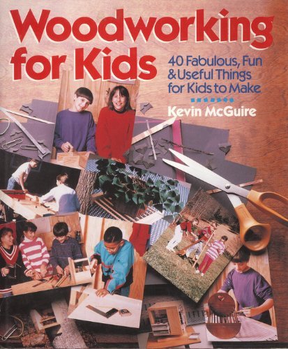 Woodworking for Kids: 40 Fabulous, Fun, & Useful Things for Kids to Make book cover