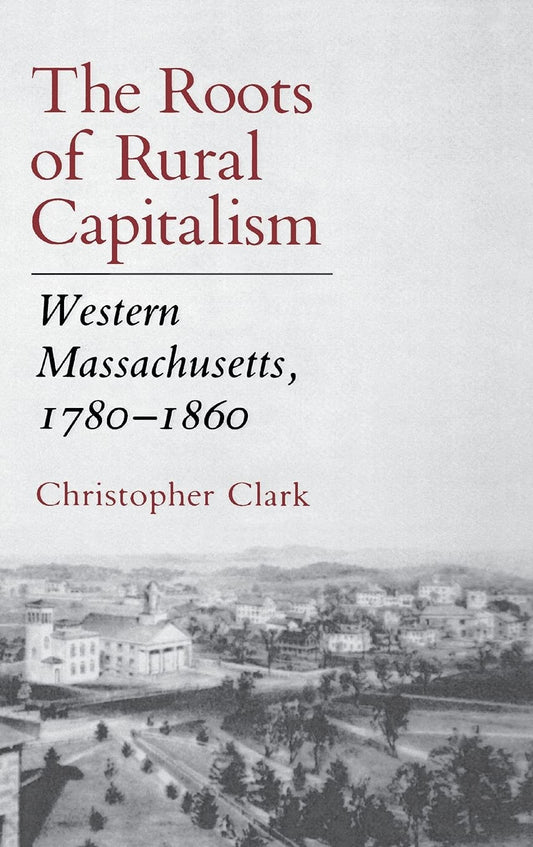 Roots of Rural Capitalism: Western Massachusetts, 1780 1860 book cover