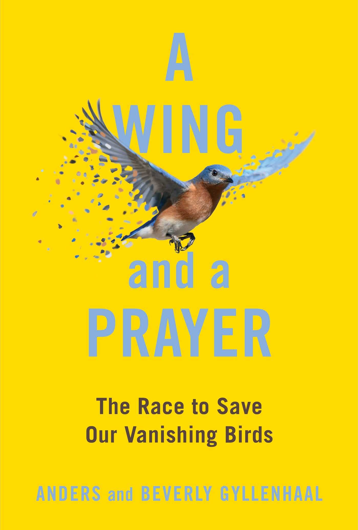 Wing and a Prayer: The Race to Save Our Vanishing Birds book cover