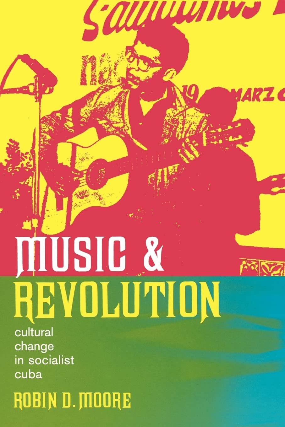 Music and Revolution: Cultural Change in Socialist Cuba Volume 9