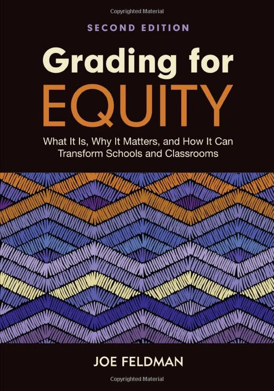 Grading for Equity: What It Is, Why It Matters, and How It Can Transform Schools and Classrooms