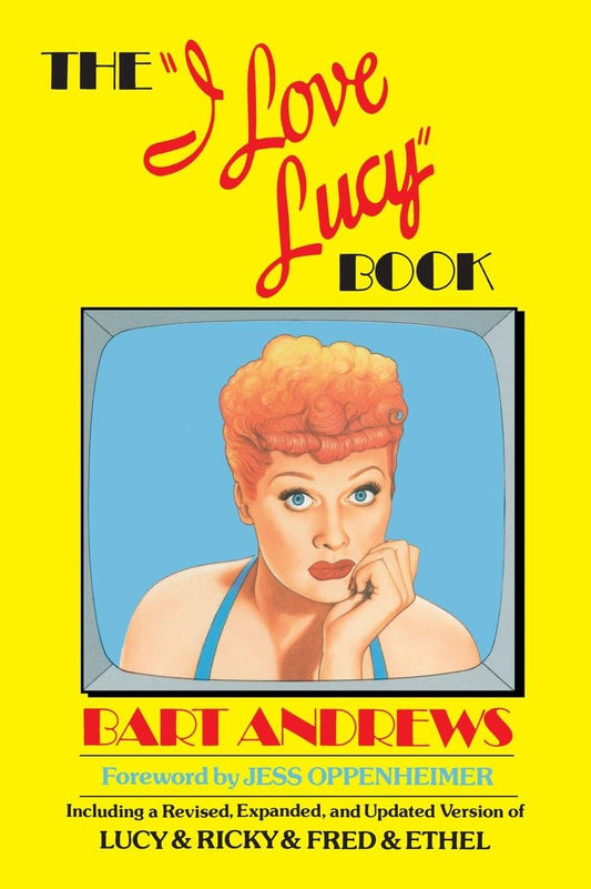 I Love Lucy Book (Revised, Expanded, and Updated)