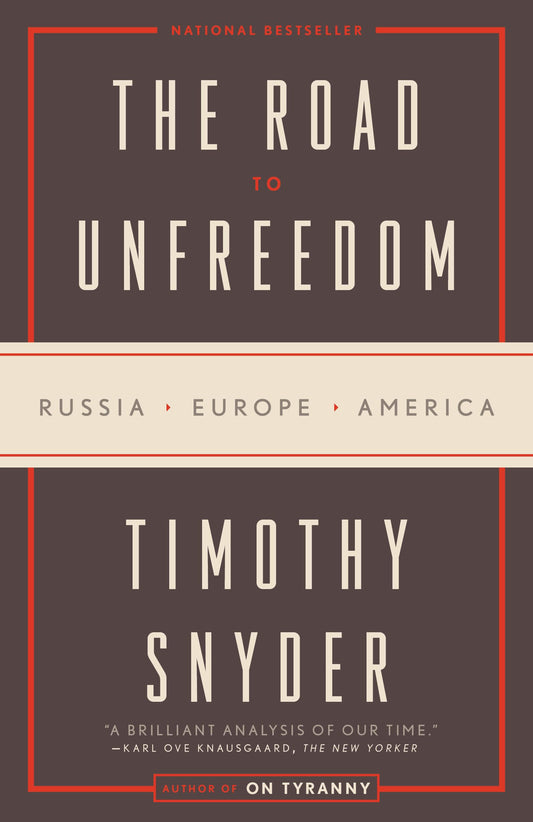 Road to Unfreedom: Russia, Europe, America book cover