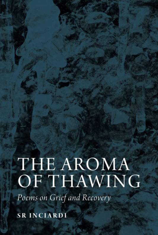 Aroma of Thawing: Poems on Grief and Recovery by SR Inciardi book cover