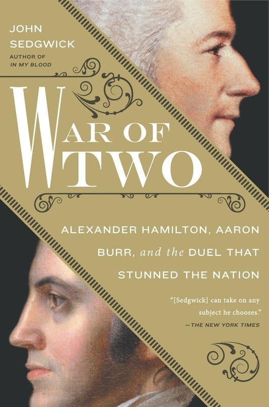 War of Two: Alexander Hamilton, Aaron Burr, and the Duel That Stunned the Nation book cover