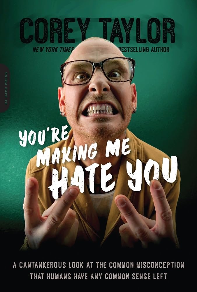 You're Making Me Hate You: A Cantankerous Look at the Common Misconception That Humans Have Any Common Sense Left book cover
