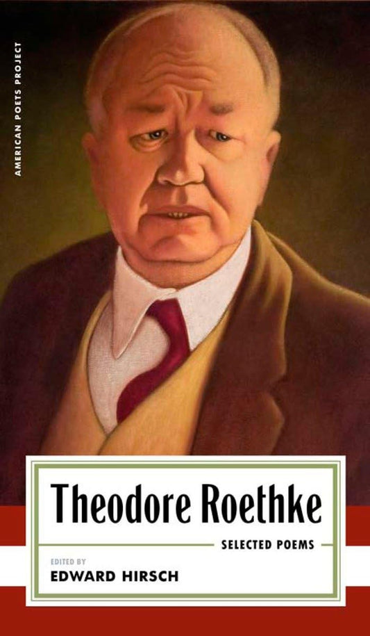 Theodore Roethke: Selected Poems: (american Poets Project #16) book cover