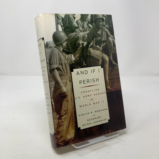 And If I Perish: Frontline U.S. Army Nurses in World War II book cover