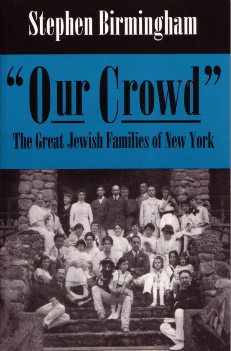 Our Crowd: The Great Jewish Families of New York (Modern Jewish History)