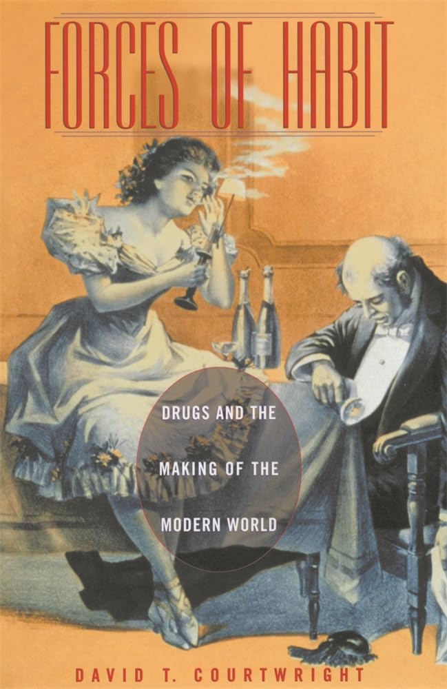 Forces of Habit: Drugs and the Making of the Modern World (Revised) book cover