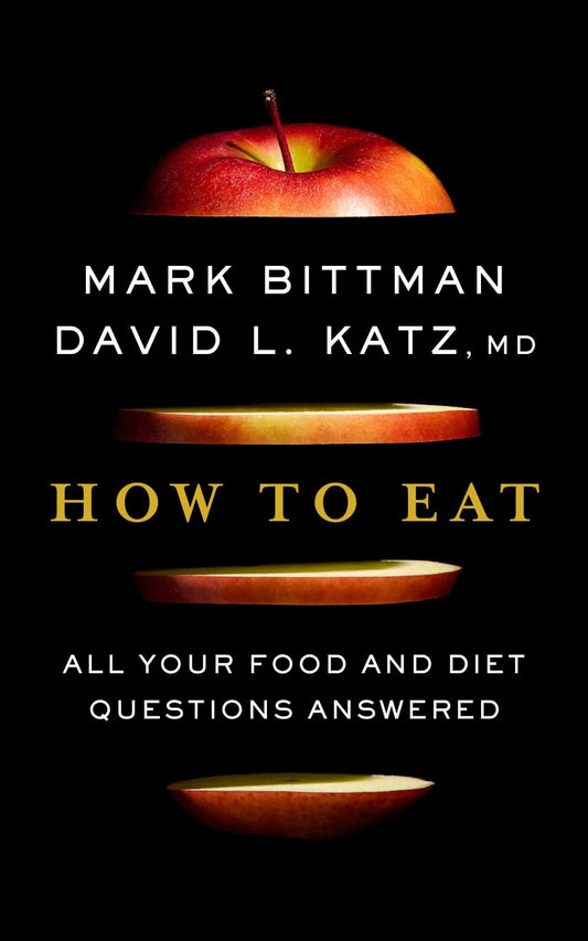 How to Eat: All Your Food and Diet Questions Answered: A Food Science Nutrition Weight Loss Book book cover