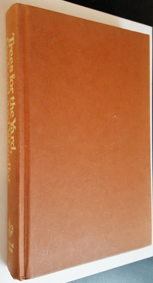 Trees for the yard, orchard, and woodlot: Propagation, pruning, landscaping, orcharding, sugaring, woodlot management, traditional uses book cover