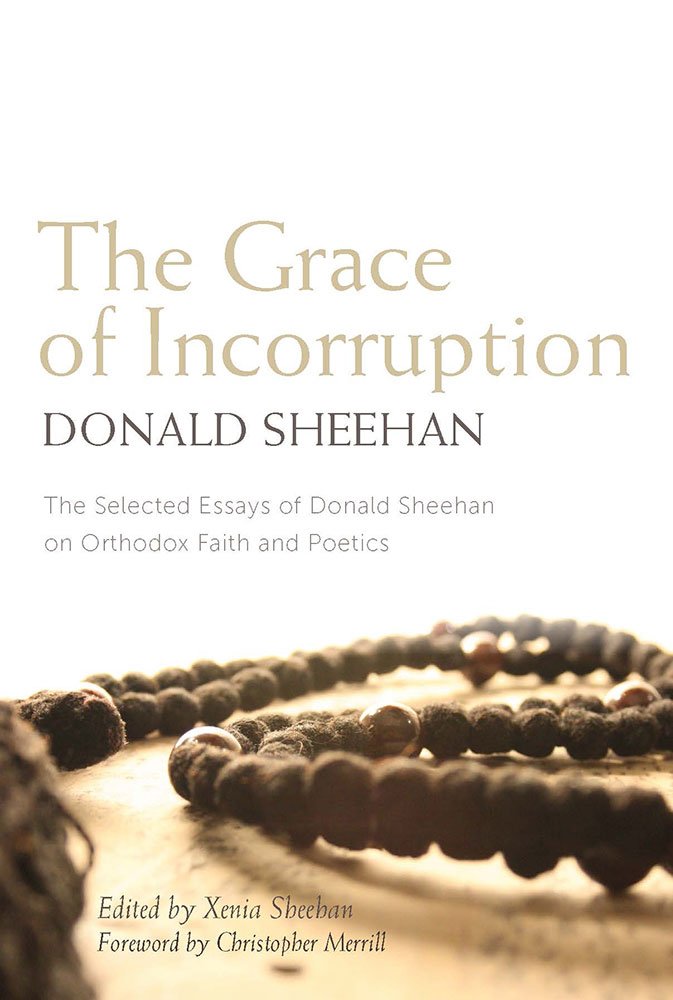 Grace of Incorruption: The Selected Essays of Donald Sheehan on Orthodox Faith and Poetics book cover