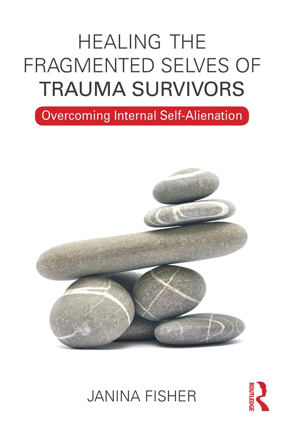 Healing the Fragmented Selves of Trauma Survivors: Overcoming Internal Self-Alienation book cover