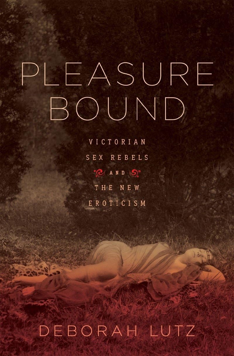 Pleasure Bound: Victorian Sex Rebels and the New Eroticism book cover