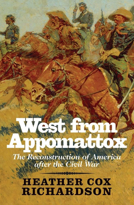 West from Appomattox: The Reconstruction of America After the Civil War