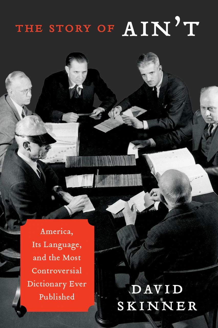 Story of Ain't: America, Its Language, and the Most Controversial Dictionary Ever Published book cover