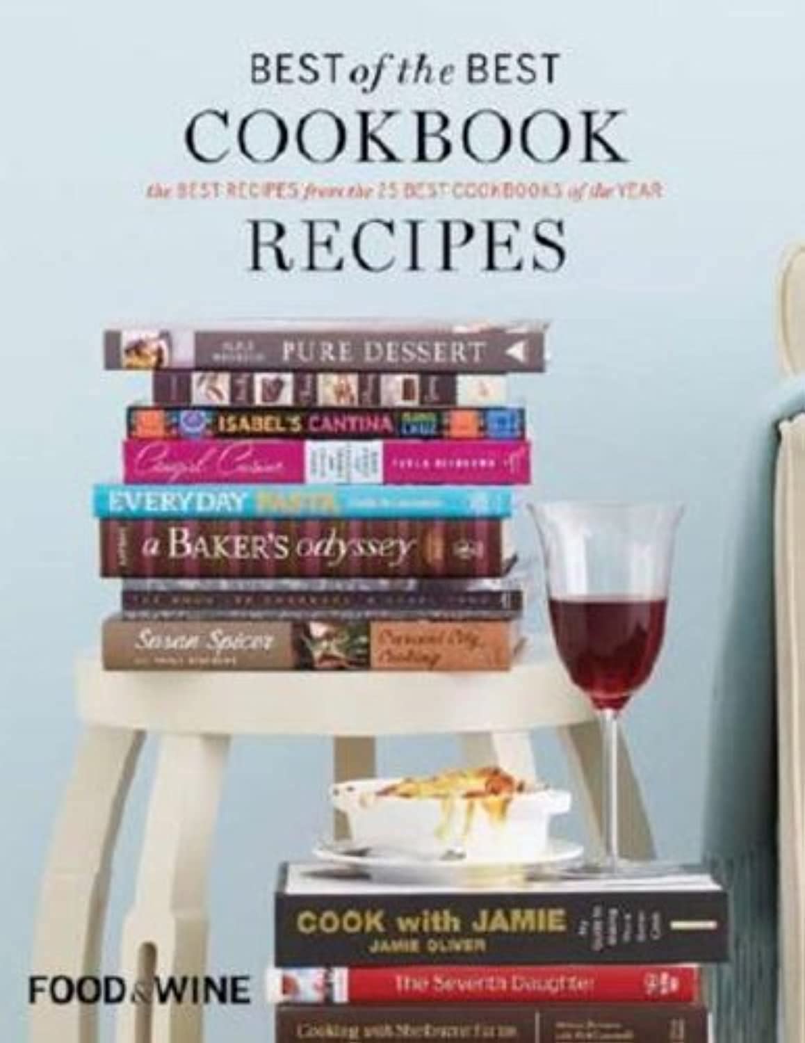 Food & Wine Best of the Best Cookbook Recipes: The Best Recipes from the 25 Best Cookbooks of the Year book cover