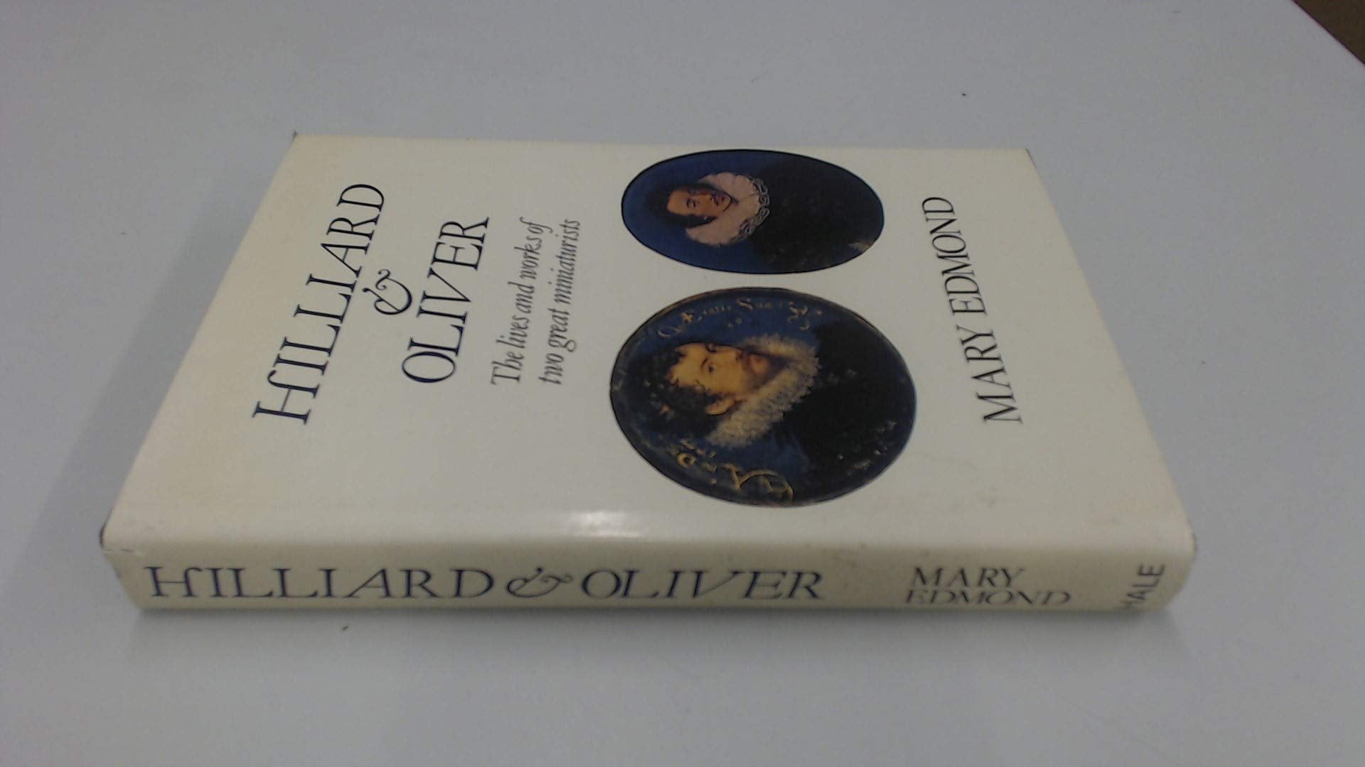 Hilliard and Oliver: The lives and works of two great miniaturists book cover