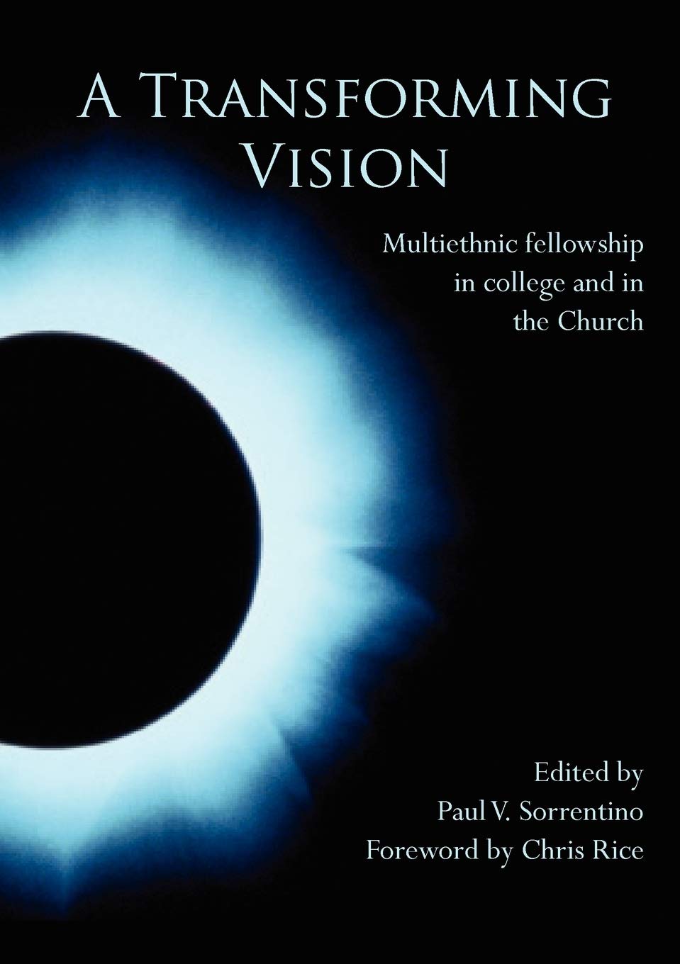 Transforming Vision: Multiethnic Fellowship in College and in the Church