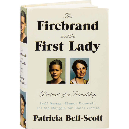 Firebrand and the First Lady: Portrait of a Friendship: Pauli Murray, Eleanor Roosevelt, and the Struggle for Social Justice