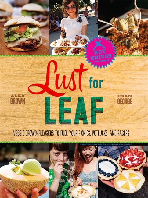 Lust for Leaf: Vegetarian Noshes, Bashes, and Everyday Great Eats--The Hot Knives Way book cover