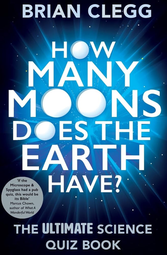 How Many Moons Does the Earth Have?: The Ultimate Science Quiz Book book cover