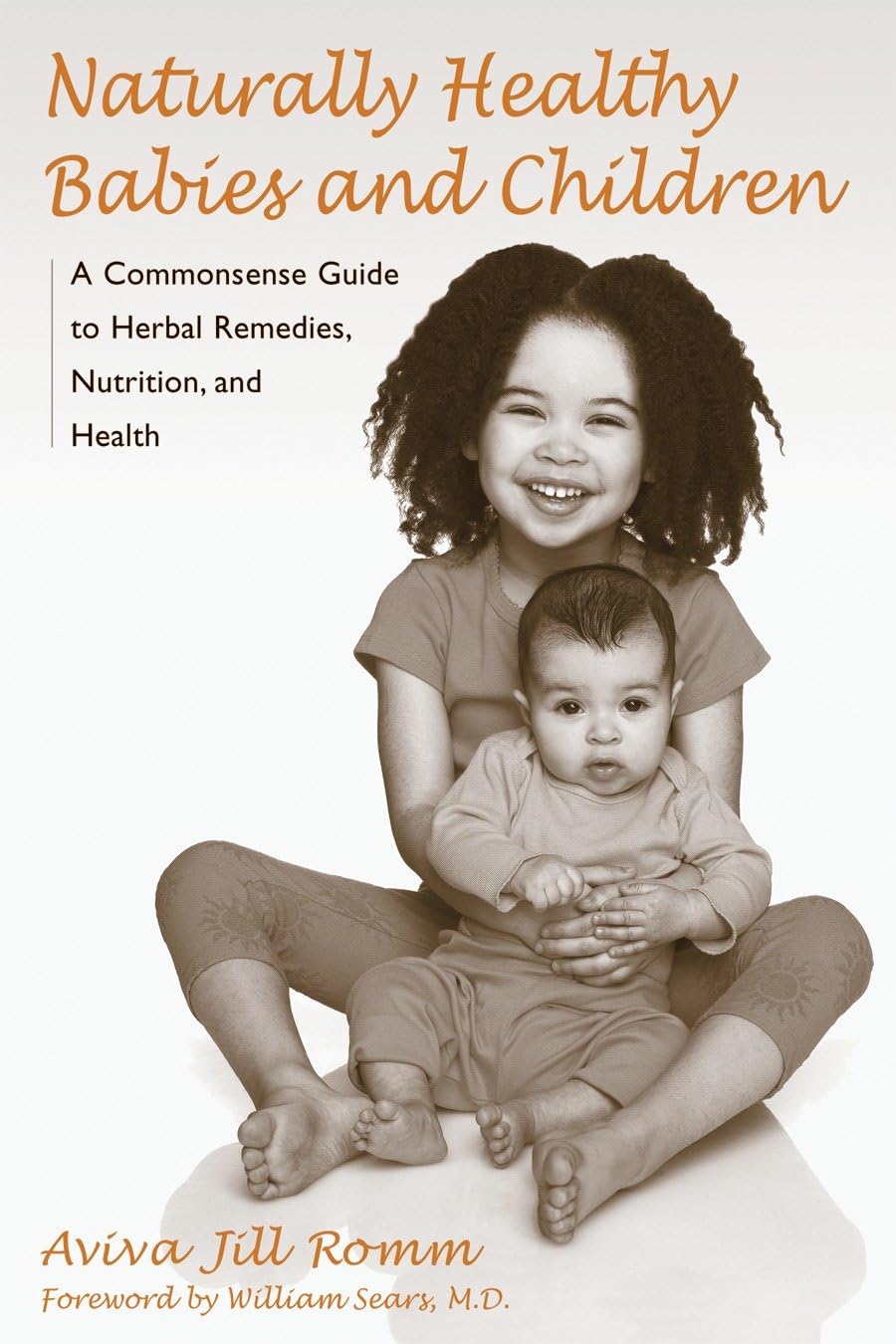 Naturally Healthy Babies and Children: A Commonsense Guide to Herbal Remedies, Nutrition, and Health book cover