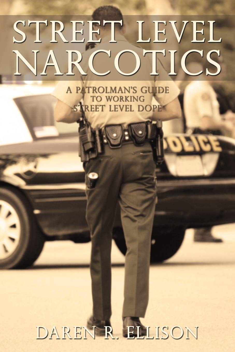 Street Level Narcotics: A Patrolman's Guide To Working Street Level Dope book cover