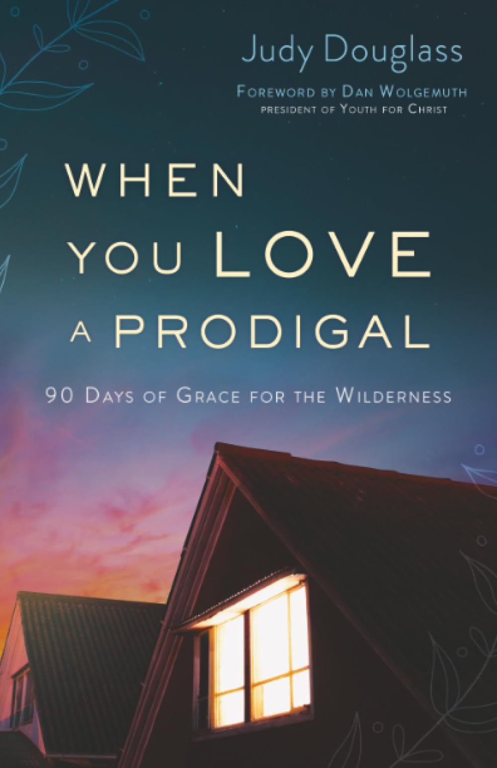 When You Love a Prodigal: 90 Days of Grace for the Wilderness book cover