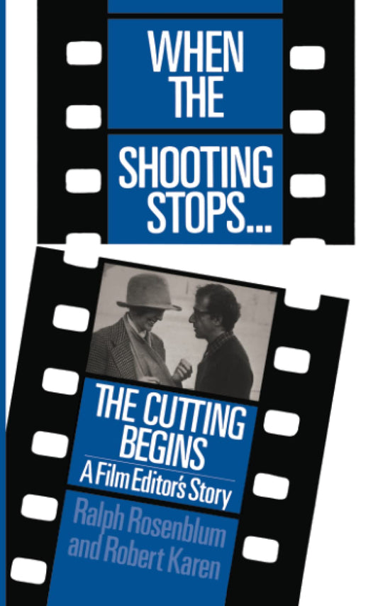 When the Shooting Stops ... the Cutting Begins: A Film Editor's Story (Revised) book cover