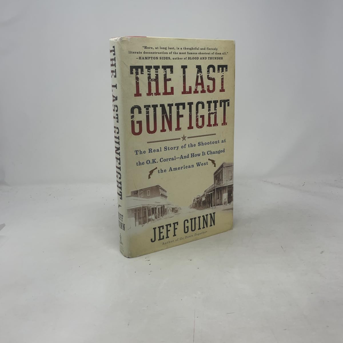Last Gunfight: The Real Story of the Shootout at the O.K. Corral-And How It Changed the American West book cover