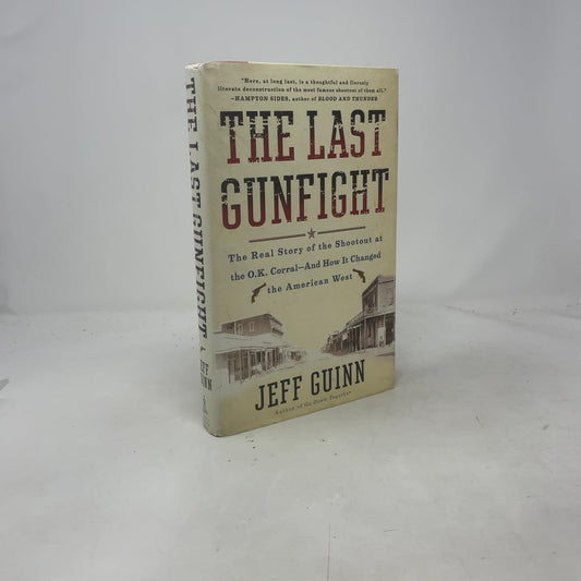 Last Gunfight: The Real Story of the Shootout at the O.K. Corral-And How It Changed the American West book cover