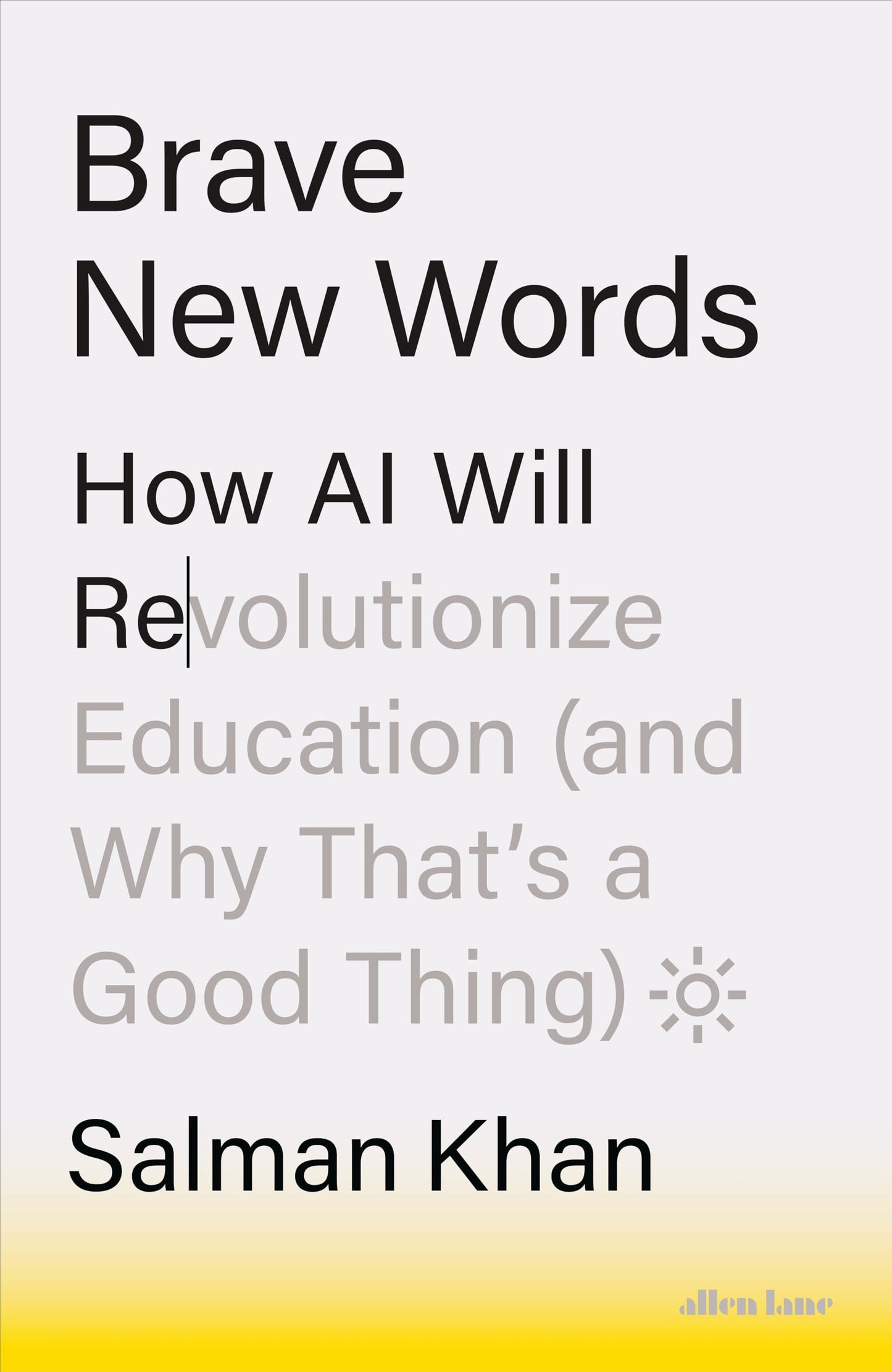 Brave New Words: How AI Will Revolutionize Education (and Why That's a Good Thing) book cover