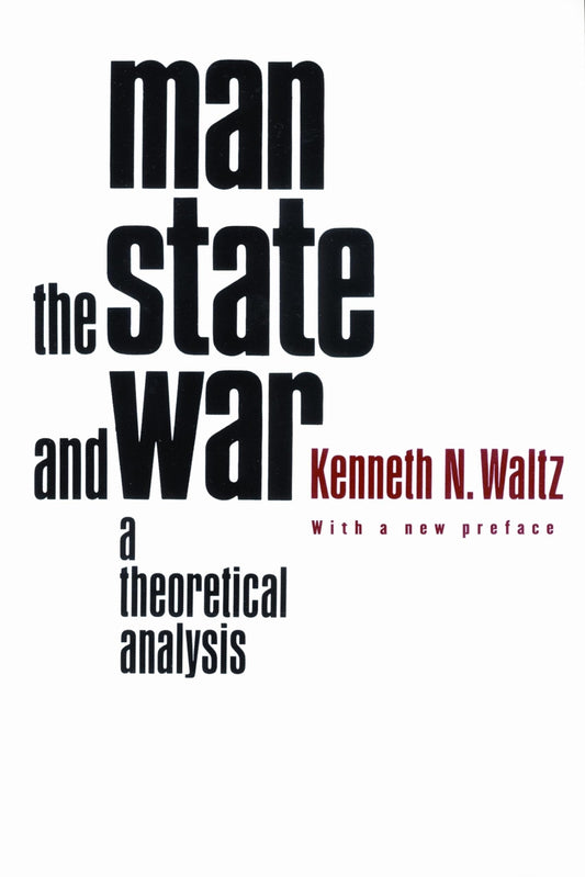 Man, the State, and War: A Theoretical Analysis (Revised) book cover