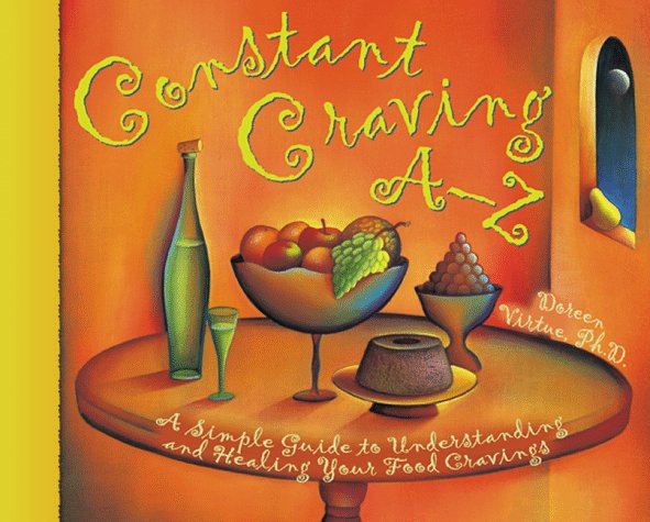 Constant Craving A-Z: A Simple Guide to Understanding and Healing Your Food Cravings book cover