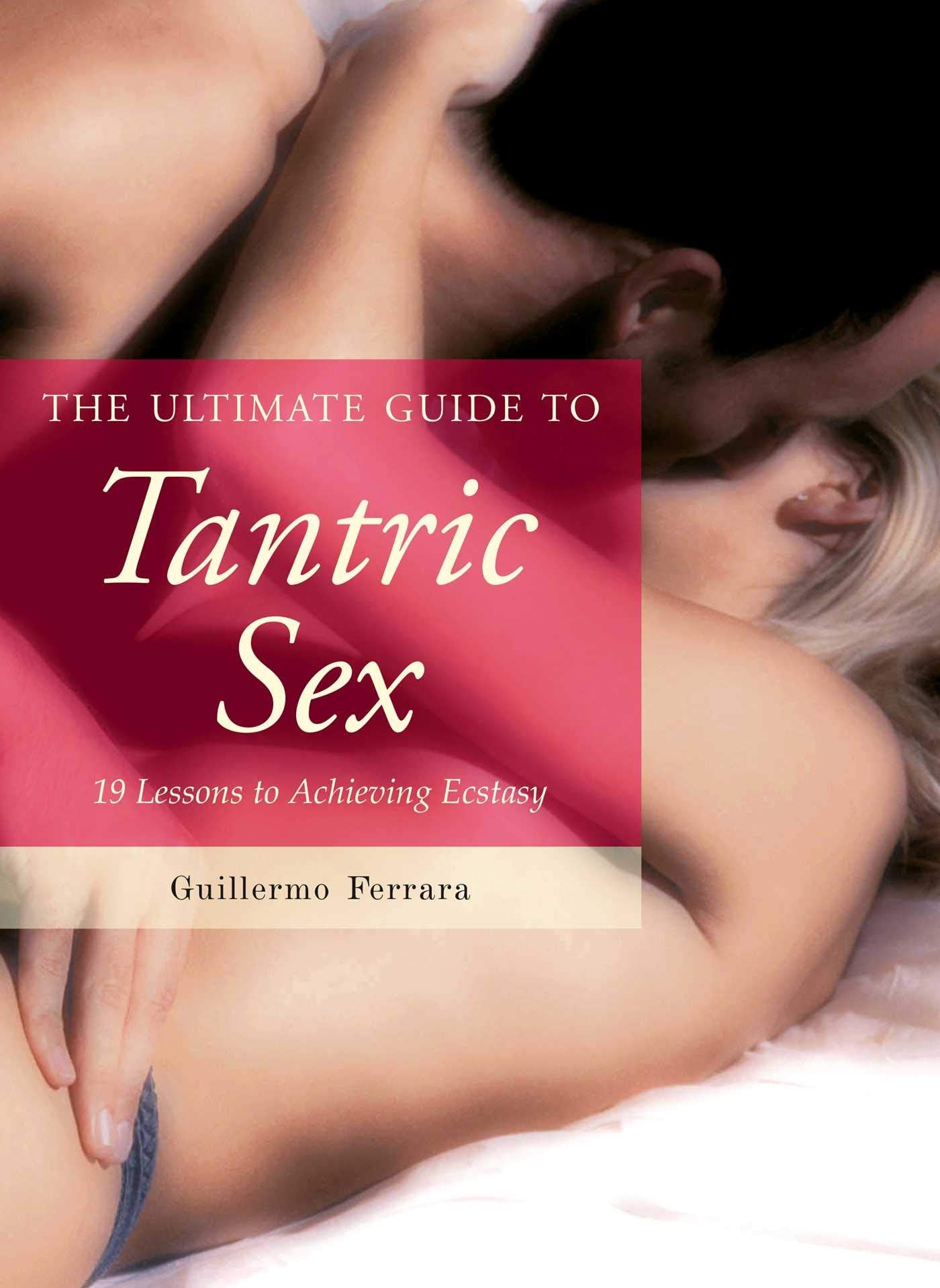 Ultimate Guide to Tantric Sex: 19 Lessons to Achieving Ecstasy book cover