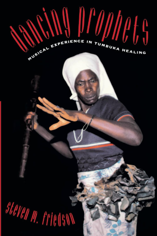 Dancing Prophets: Musical Experience in Tumbuka Healing