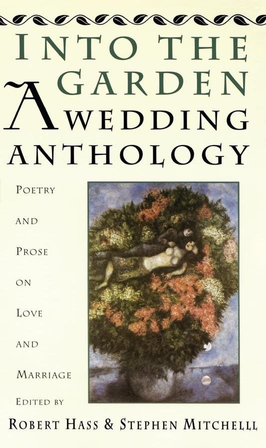 Into the Garden: A Wedding Anthology: Poetry and Prose on Love and Marriage book cover