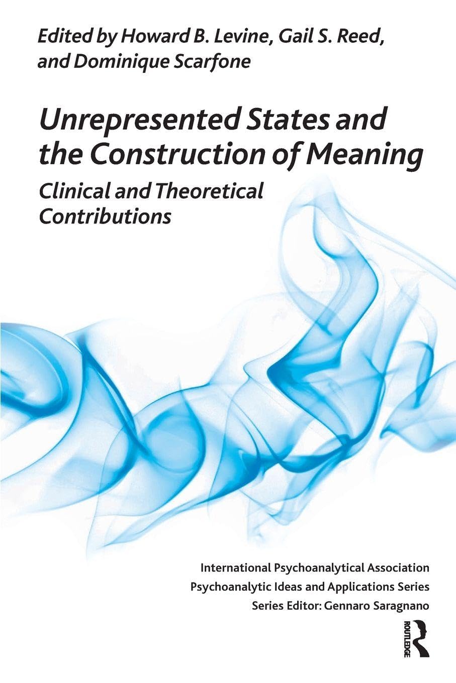 Unrepresented States and the Construction of Meaning: Clinical and Theoretical Contributions book cover