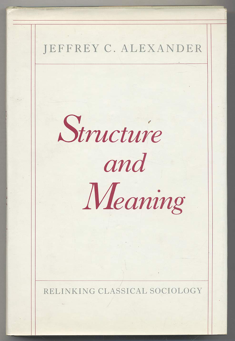 Structure and Meaning: Relinking Classical Sociology