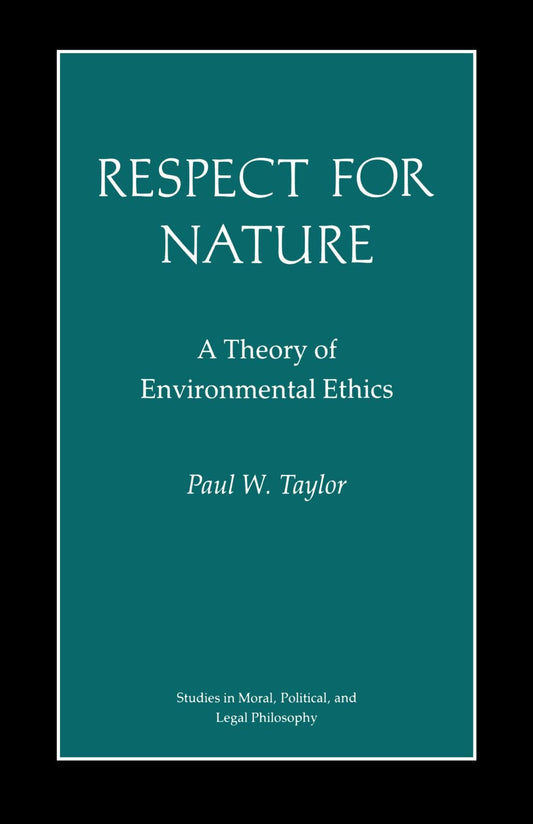 Respect for Nature: A Theory of Environmental Ethics